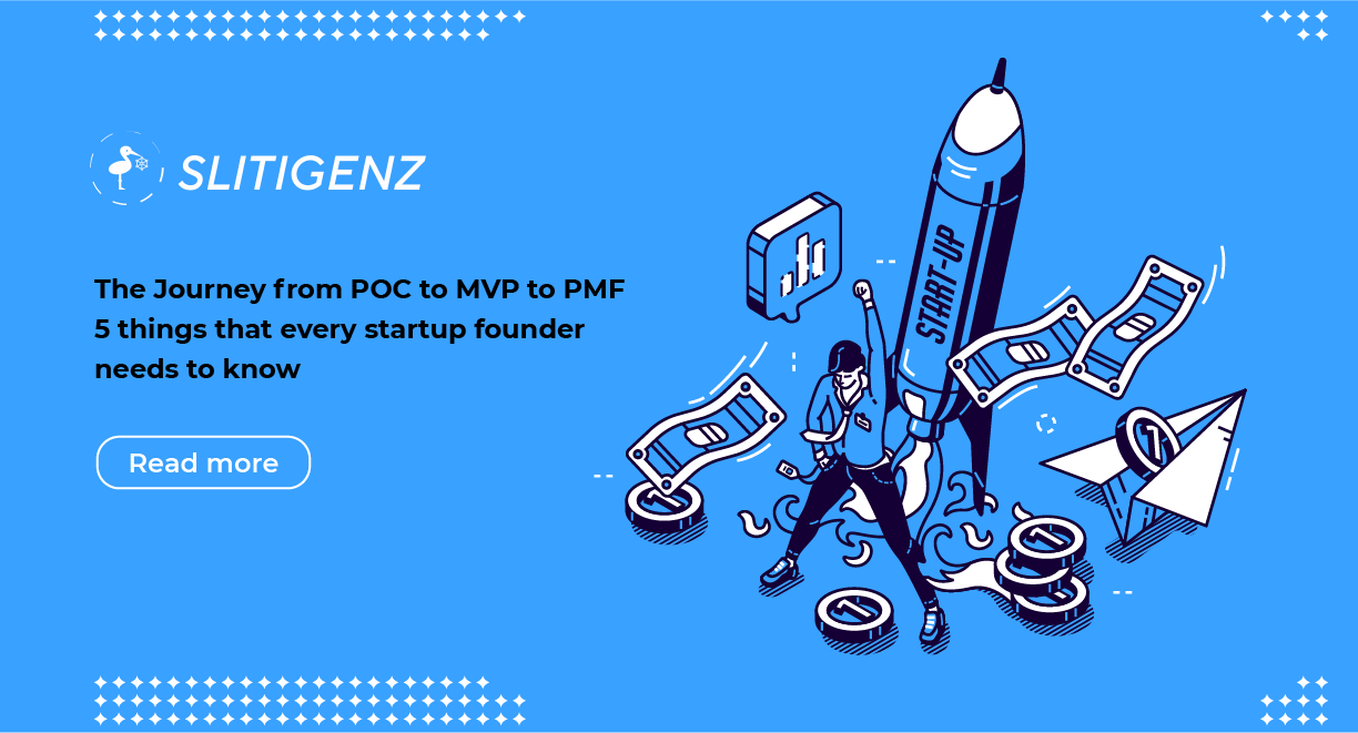 The Journey from POC to MVP to PMF: 5 things that every startup founder needs to know