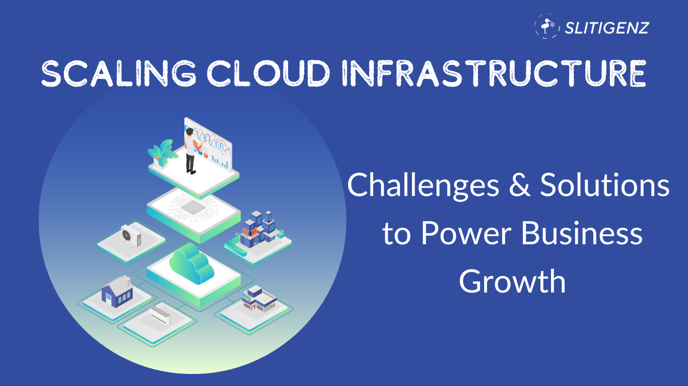 Scaling Cloud Infrastructure: Overcoming Challenges for Business Growth